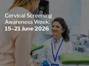 Cervical Screening Awareness Week: 15–21 June 2026