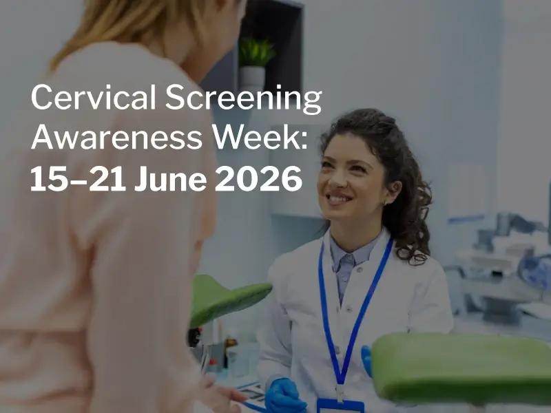 Cervical Screening Awareness Week: 15–21 June 2026